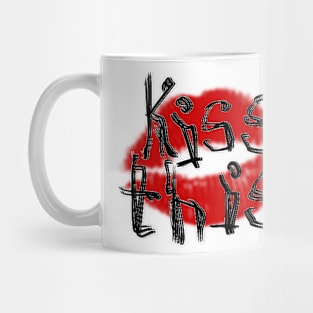 Kiss This!!! Mug